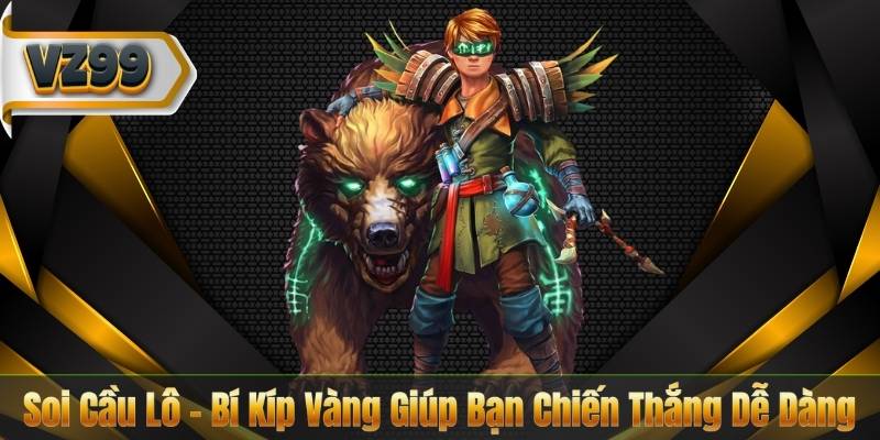 Soi Cầu Lô - Bí Kíp Vàng Giúp Bạn Chiến Thắng Dễ Dàng 5 Soi Cầu Lô - Bí Kíp Vàng Giúp Bạn Chiến Thắng Dễ Dàng