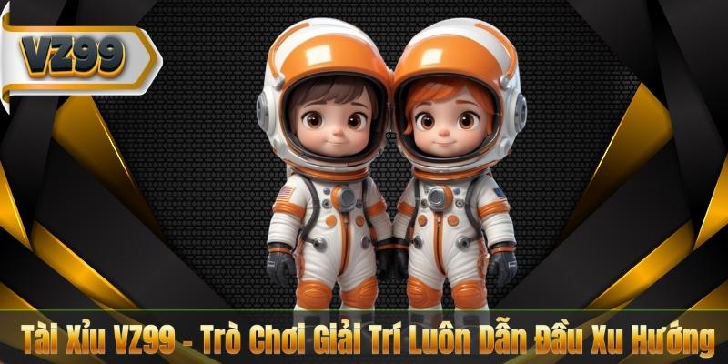 Tài Xỉu VZ99 – Trò Chơi Giải Trí Luôn Dẫn Đầu Xu Hướng 2 Tài Xỉu VZ99 – Trò Chơi Giải Trí Luôn Dẫn Đầu Xu Hướng
