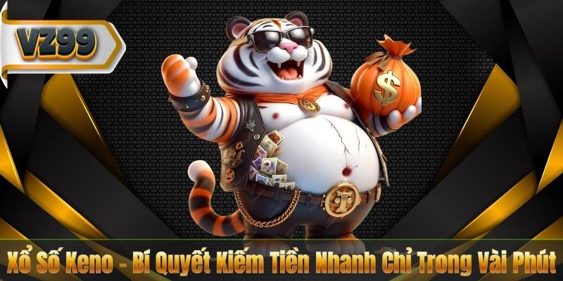 Xổ Số Keno – Bí Quyết Kiếm Tiền Nhanh Chỉ Trong Vài Phút 4 Xổ Số Keno – Bí Quyết Kiếm Tiền Nhanh Chỉ Trong Vài Phút